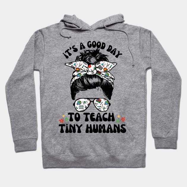 Good Day To Teach Tiny Humans Hoodie by Teewyld